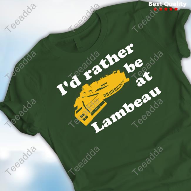 ??? ???? I'd Rather Be At Lambeau Hoodie Campecheco Store