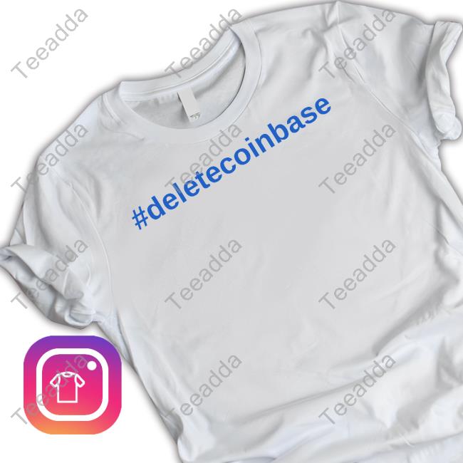 #Deletecoinbase Shirts